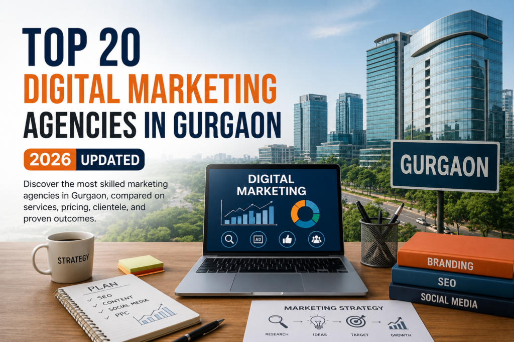 Top 20 Digital Marketing Agencies in Gurgaon (2026 Updated)